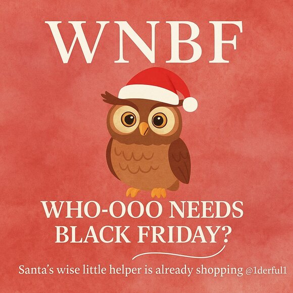WNBF 🦉 Who-ooo Needs Black Friday? - Picture 1 of 1